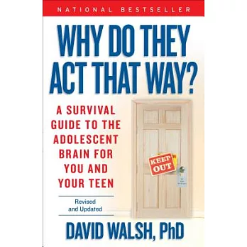 Why Do They Act That Way?: A Survival Guide to the Adolescent Brain for You and Your Teen