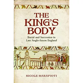 The King’s Body: Burial and Succession in Late Anglo-Saxon England