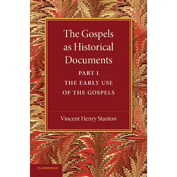 The Gospels As Historical Documents: The Early Use of Gospels