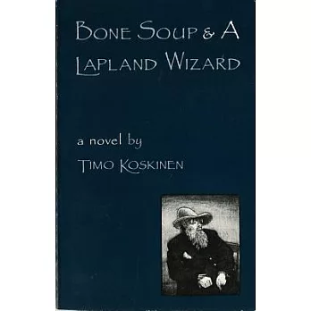 Bone Soup & A Lapland Wizard: A Novel