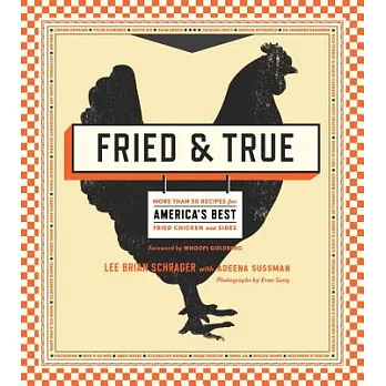 Fried & True: More Than 50 Recipes for America’s Best Fried Chicken and Sides