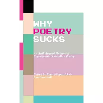 Why Poetry Sucks: Humorous Avant-Garde and Post-Avant English Canadian Poetry