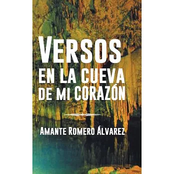 Versos en la cueva de mi corazon