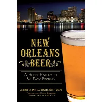 New Orleans Beer: A Hoppy History of Big Easy Brewing