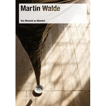 Martin Walde: Von Moment Zu Moment