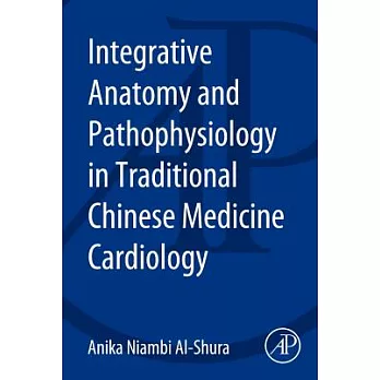 Integrative Anatomy and Pathophysiology in Traditional Chinese Medicine Cardiology