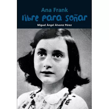 Libre para soñar / Free to dream: Ana Frank