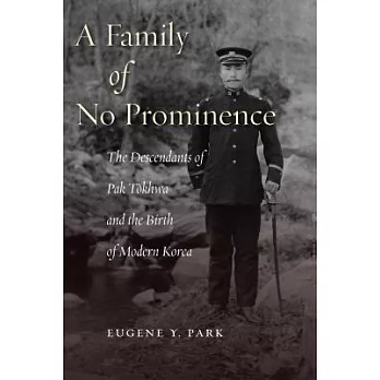 A Family of No Prominence: The Descendants of Pak Tokhwa and the Birth of Modern Korea