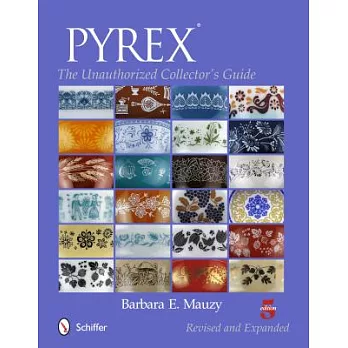 Pyrex: The Unauthorized Collector’s Guide