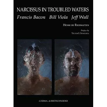 Narcissus in Troubled Waters: Francis Bacon, Bill Viola, Jeff Wall