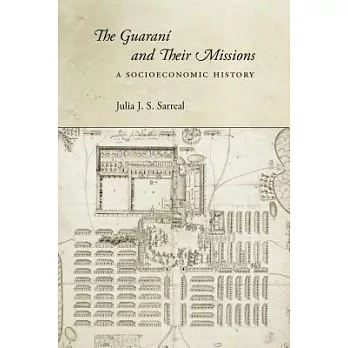The Guaraní and Their Missions: A Socioeconomic History
