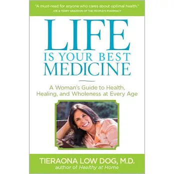 Life Is Your Best Medicine: A Woman’s Guide to Health, Healing, and Wholeness at Every Age