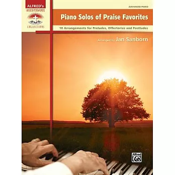 Piano Solos of Praise Favorites: 10 Arrangements for Preludes, Offertories and Postludes: Advanced Piano