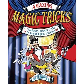 Amazing Magic Tricks: Filled With Fantastic Tricks to Astound Your Friends!