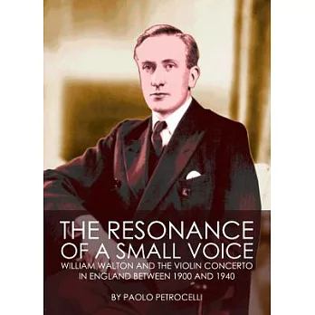 The Resonance of a Small Voice: William Walton and the Violin Concerto in England Between 1900 and 1940