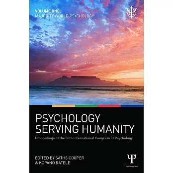 Psychology Serving Humanity: Proceedings of the 30th International Congress of Psychology: Volume 1: Majority World Psychology