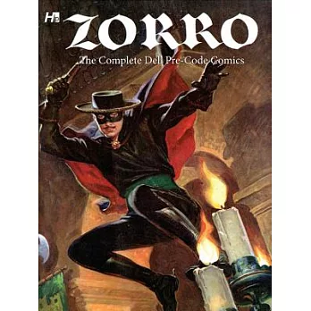 Zorro: The Complete Dell Pre-Code Comics Adventures