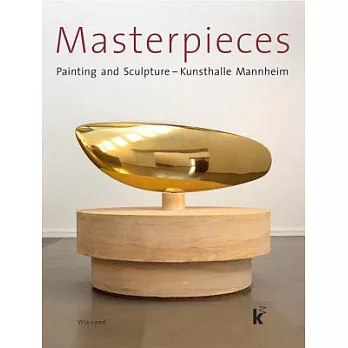 Masterpieces: Painting and Sculpture Kunsthalle Mannheim