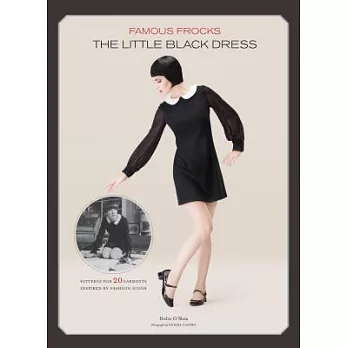 Famous Frocks: The Little Black Dress - Patterns for 20 Garments Inspired by Fashion Icons