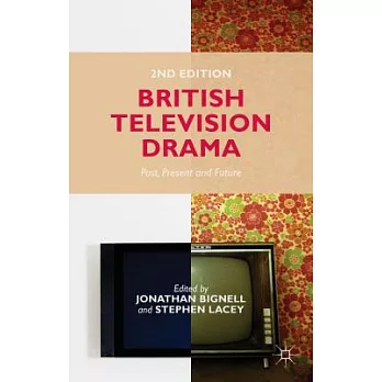 British Television Drama: Past, Present and Future