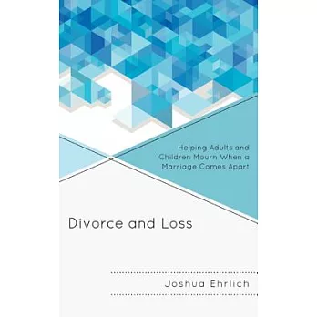 Divorce and Loss: Helping Adults and Children Mourn When a Marriage Comes Apart