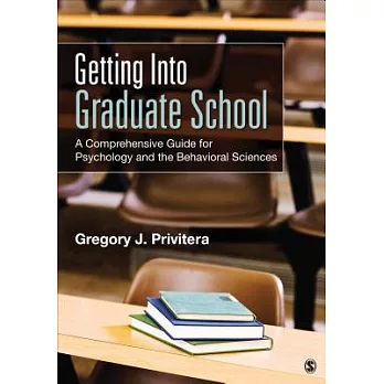 Getting Into Graduate School: A Comprehensive Guide for Psychology and the Behavioral Sciences
