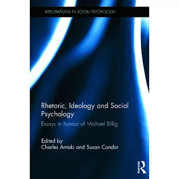 Rhetoric, Ideology and Social Psychology: Essays in Honour of Michael Billig