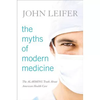 博客來-Myths of Modern Medicine: The Alarming Cb: The Alarming Truth about