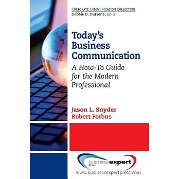 Today’s Business Communication: A How-to Guide for the Modern Professional