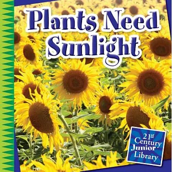 Plants need sunlight /