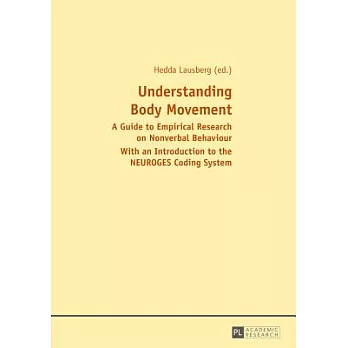 Understanding Body Movement: A Guide to Empirical Research on Nonverbal Behaviour- With an Introduction to the Neuroges Coding System