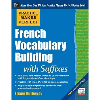 Practice Makes Perfect French Vocabulary Building with Suffixes and Prefixes: (beginner to Intermediate Level) 200 Exercises + Flashcard App