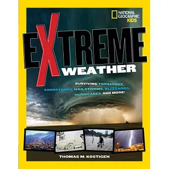 Extreme weather  : surviving tornadoes, sandstorms, hailstorms, blizzards, hurricanes, and more!