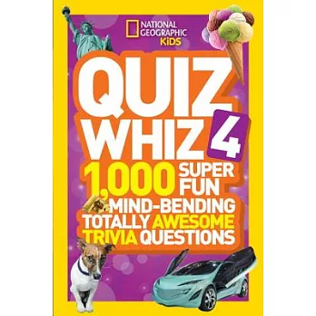 Quiz whiz 4 : 1,000 super fun mind-bending totally awesome trivia questions.