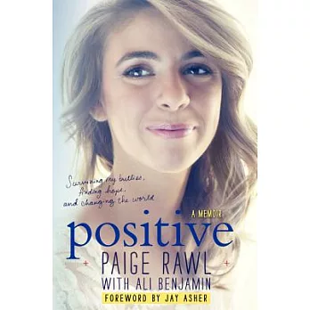 Positive  : surviving my bullies, finding hope, and living to change the world : a memoir