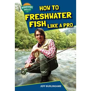 How to Freshwater Fish Like a Pro