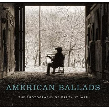 American Ballads: The Photographs of Marty Stuart