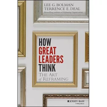 How Great Leaders Think: The Art of Reframing