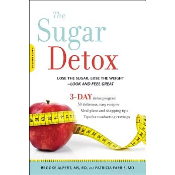 The Sugar Detox: Lose the Sugar, Lose the Weight--Look and Feel Great