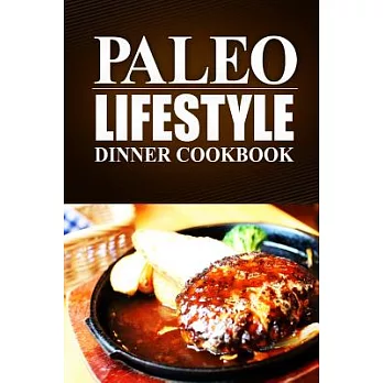 Paleo Lifestyle: Dinner Cookbook