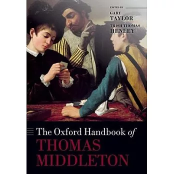 The Oxford Handbook of Thomas Middleton