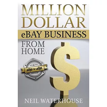 Million Dollar Ebay Business from Home: A Step-by-Step Guide