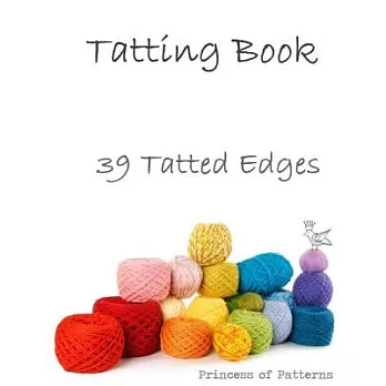 Princess of Patterns Presents Tatting Book No 1: 39 Tatted Edges