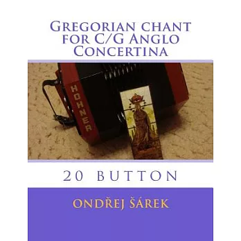 Gregorian Chant for C/G Anglo Concertina: 20 Button