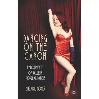 Dancing on the Canon: Embodiments of Value in Popular Dance