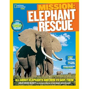 National Geographic Kids Mission: Elephant Rescue: All about Elephants and How to Save Them