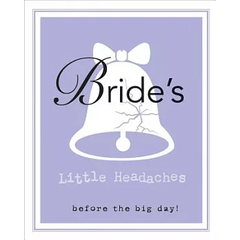 Bride’s Little Headaches: Before the Big Day!