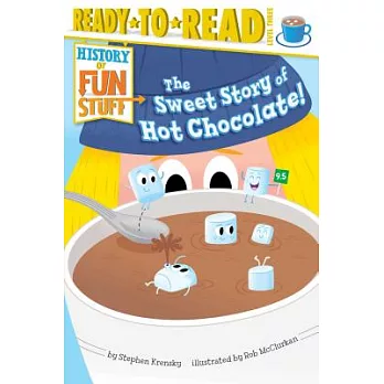 The sweet story of hot chocolate! /