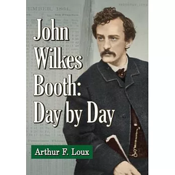 John Wilkes Booth: Day by Day