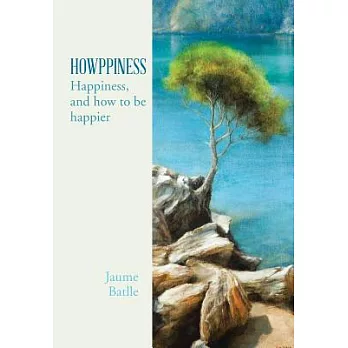 Howppiness: Happiness and How to Be Happier